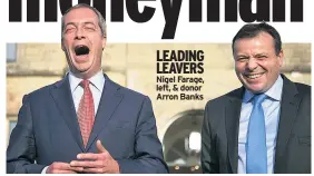  ??  ?? LEADING LEAVERS Nigel Farage, left, &amp; donor Arron Banks