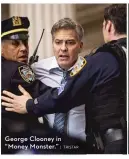  ?? | TRISTAR ?? George Clooney in “Money Monster.”