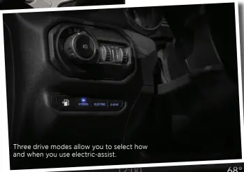  ??  ?? Three drive modes allow you to select how and when you use electric-assist.