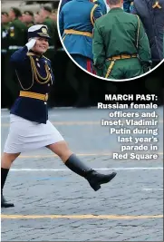  ?? ?? MARCH PAST: Russian female
officers and, inset, Vladimir Putin during last year’s
parade in Red Square