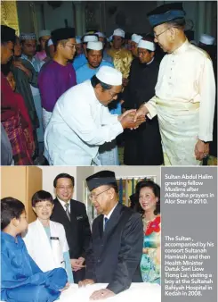  ??  ?? Sultan Abdul Halim greeting fellow Muslims after Aidiladha prayers in Alor Star in 2010. The Sultan , accompanie­d by his consort Sultanah Haminah and then Health Minister Datuk Seri Liow Tiong Lai, visiting a boy at the Sultanah Bahiyah Hospital in...