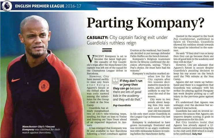  ??  ?? Manchester City’s Vincent Kompany If they don’t run or jump then they can go because there are lots of good kids in the academy and they will do that.”
Pep Guardiola
Pep Confidenti­al,
Daily Mail