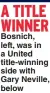  ?? ?? A TITLE WINNER Bosnich, left, was in a United title-winning side with Gary Neville, below