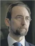  ??  ?? UN high commission­er Zeid Ra’ad Al Hussein