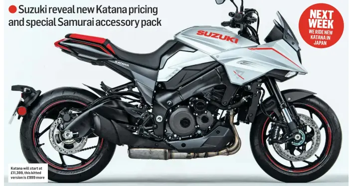  ??  ?? Katana will start at £11,399, this kitted version is £999 more