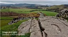  ??  ?? Image and right: Dunadd in Kilmartin Glen.