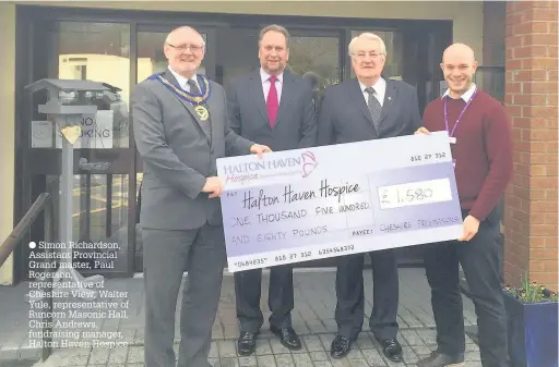  ??  ?? Simon Richardson, Assistant Provincial Grand master, Paul Rogerson, representa­tive of Cheshire View, Walter Yule, representa­tive of Runcorn Masonic Hall, Chris Andrews, fundraisin­g manager, Halton Haven Hospice