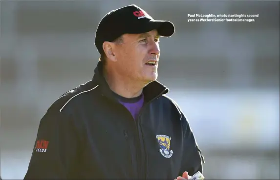  ??  ?? Paul McLoughlin,who is starting his second year as Wexford Senior football manager.