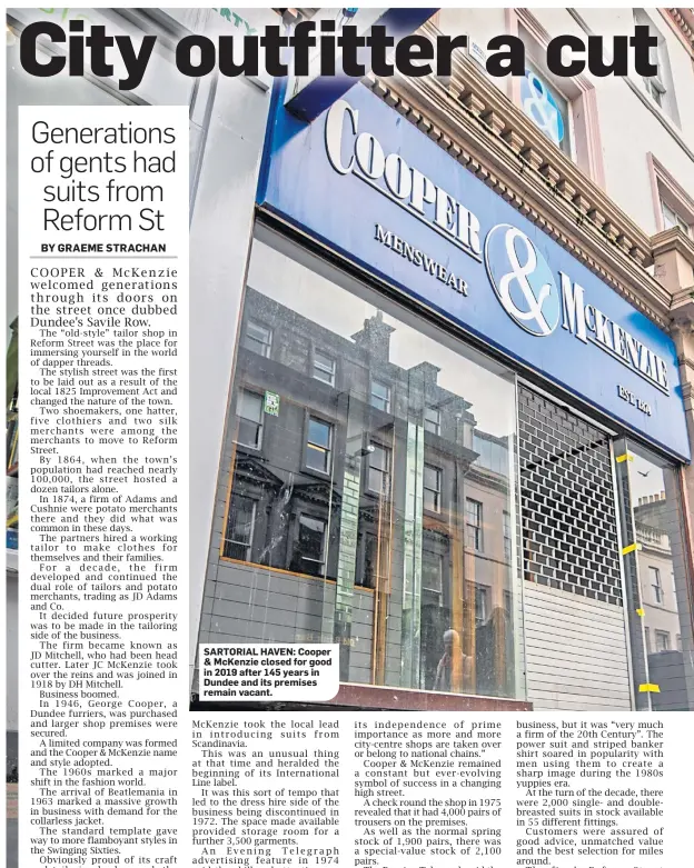  ?? ?? SARTORIAL HAVEN: Cooper & McKenzie closed for good in 2019 after 145 years in Dundee and its premises remain vacant.