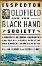  ??  ?? “Inspector Oldfield and the Black Hand Society — America’s Original Gangsters and the U.S. Postal Detective Who Brought Them To Justice” by William Oldfield and Victoria Bruce (Aug. 21) (Touchstone, 320 pages, $26)