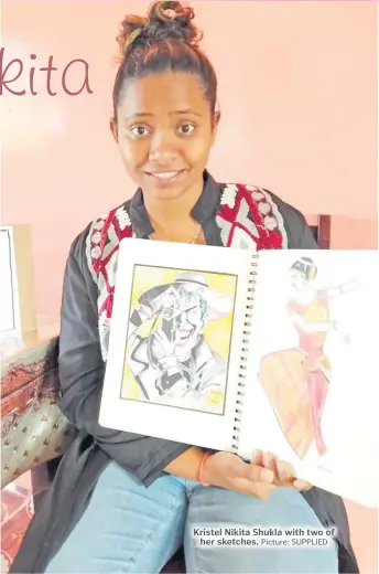  ?? Picture: SUPPLIED ?? Kristel Nikita Shukla with two of her sketches.