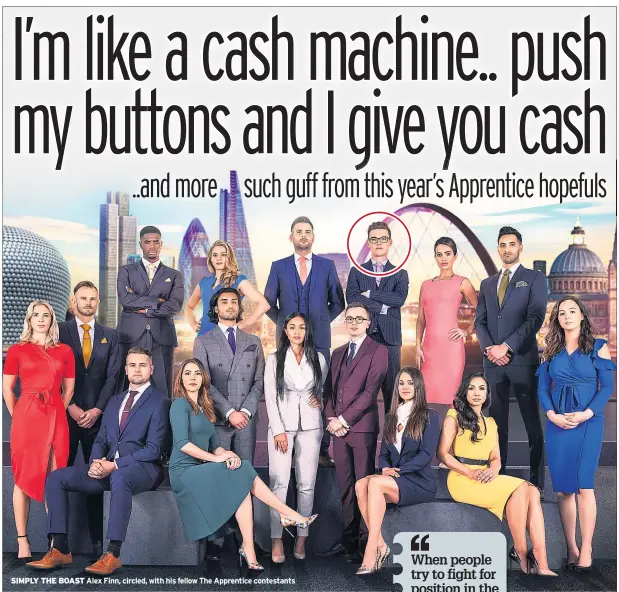  ??  ?? SIMPLY THE BOAST Alex Finn, circled, with his fellow The Apprentice contestant­s