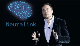  ?? /Supplied ?? Brain function: Elon Musk’s recently launched Neuralink demonstrat­es a future in which biological thought processes will merge with machine intelligen­ce