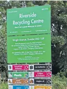  ??  ?? Riversidce Recycling Centre