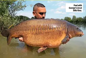  ??  ?? Paul with George’s Lin at 39lb 10oz.