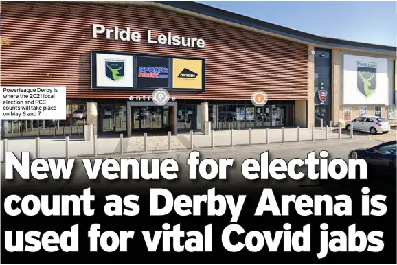  ??  ?? Powerleagu­e Derby is where the 2021 local election and PCC counts will take place on May 6 and 7