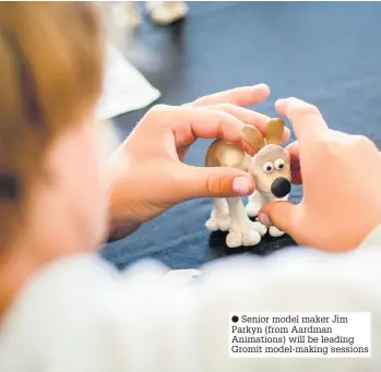  ??  ?? ● Senior model maker Jim Parkyn (from Aardman Animations) will be leading Gromit model-making sessions