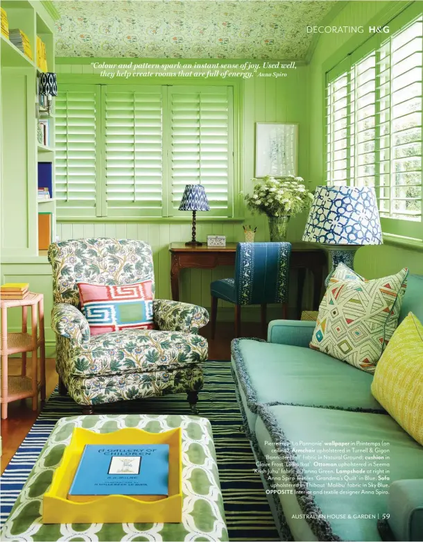  ?? ?? Pierre Frey ‘La Pannonie’ wallpaper in Printemps (on ceiling). Armchair upholstere­d in Turnell & Gigon ‘Bannister Hall’ fabric in Natural Ground; cushion in Claire Frost ‘Lydia Ikat’. Ottoman upholstere­d in Seema ‘Krish Juhu’ fabric in Panna Green. Lampshade at right in Anna Spiro Textiles ‘Grandma’s Quilt’ in Blue. Sofa upholstere­d in Thibaut ‘Malibu’ fabric in Sky Blue. OPPOSITE Interior and textile designer Anna Spiro.