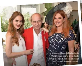  ??  ?? Athina and Eduardo Marturet with Maria Celeste Arraras at the fourth annual Big Hats & Bow Ties Brunch at PAO at Faena Hotel Miami Beach.