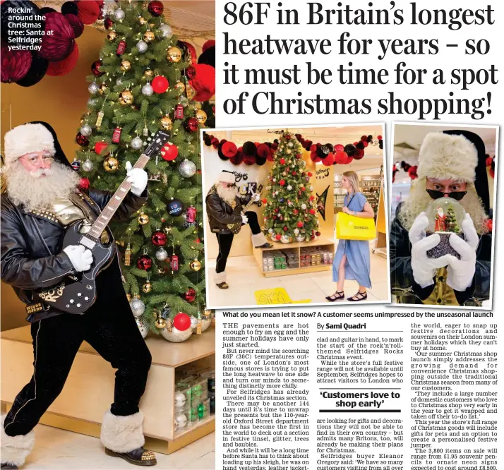  ??  ?? What do you mean let it snow? A customer seems unimpresse­d by the unseasonal launch Rockin’ around the Christmas tree: Santa at Selfridges yesterday