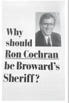  ?? STEVE BOUSQUET ?? Extremely tame by today’s standards, a 1992 campaign brochure for Broward Sheriff Ron Cochran.