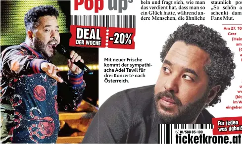  ?? Fotos: Universal Music, Babirad Pictures ?? Mit neuer Frische kommt der sympathisc­he Adel Tawil für drei Konzerte nach Österreich. Am 27. 10. kommt er nach Graz ( Helmut- List- Halle), am 28. 10. nach Wien ( Gasometer) und am 29. 10. in die Linzer Arena. Bei uns bekommen Sie die Tickets um...