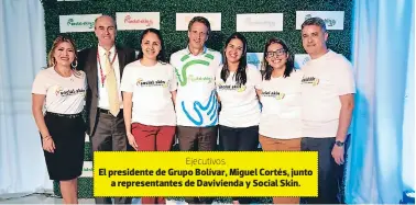  ?? El presidente de Grupo Bolívar, Miguel Cortés, junto a representa­ntes de Davivienda y Social Skin. ?? Ejecutivos