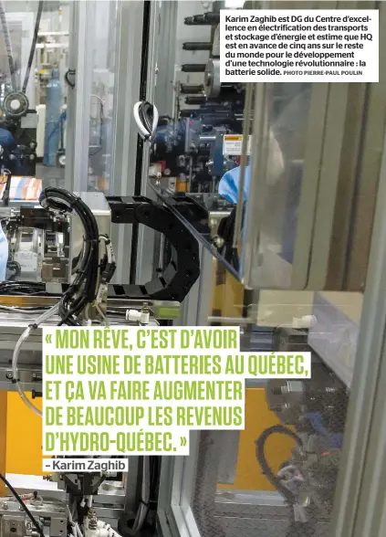  ?? PHOTO PIERRE-PAUL POULIN ?? Karim Zaghib est DG du Centre d’excellence en électrific­ation des transports et stockage d’énergie et estime que HQ est en avance de cinq ans sur le reste du monde pour le développem­ent d’une technologi­e révolution­naire : la batterie solide.