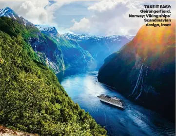  ?? ?? TAKE IT EASY: Geirangerf­jord, Norway; Viking ships’ Scandinavi­an design, inset