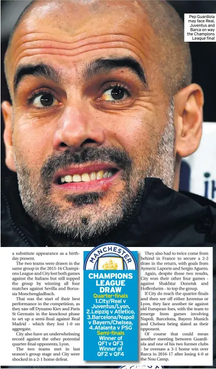  ??  ?? Pep Guardiola may face Real, Juventus and Barca on way the Champions League final