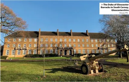  ?? Picture: PPS ?? The Duke of Gloucester Barracks in South Cerney,
Gloucester­shire