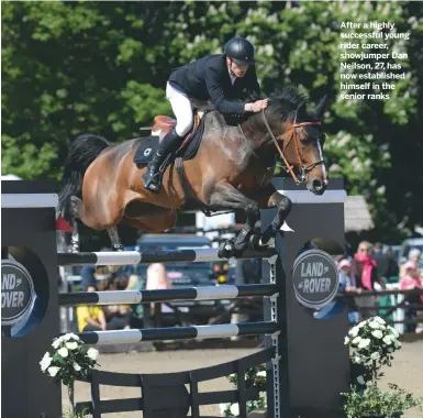  ??  ?? After a highly successful young rider career, showjumper Dan Neilson, 27, has now establishe­d himself in the senior ranks