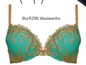  ??  ?? Bra R299, Woolworths