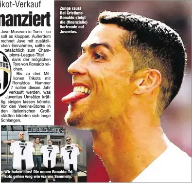  ??  ?? Zunge raus! Bei Cristiano Ronaldo steigt die (finanziell­e) Vorfreude auf Juventus. Wir haben eins! Die neuen Ronaldo-Trikots gehen weg wie warme Semmeln.