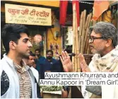  ??  ?? Ayushmann Khurrana and Annu Kapoor in ‘Dream Girl’.