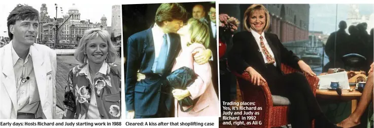  ??  ?? Early days: Hosts Richard and Judy starting work in 1988 Cleared: A kiss after that shopliftin­g case Trading places: Yes, it’s Richard as Judy and Judy as Richard in 1992 and, right, as Ali G