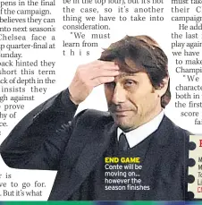  ??  ?? END GAME Conte will be moving on... however the season finishes