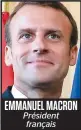  ??  ?? EMMANUEL MACRON Président français