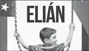  ??  ?? The documentar­y Elian examines the story of a boy’s forced removal and repatriati­on as well as the ensuing power struggle between the U.S. and Cuba.