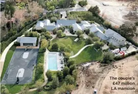  ??  ?? The couple’s £47 million LA mansion