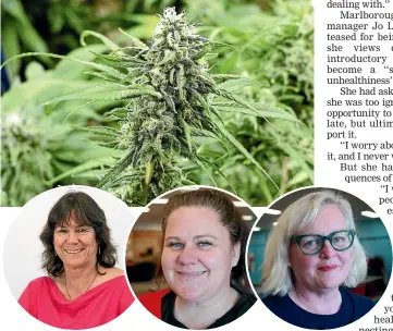  ??  ?? Dr Kate Baddock, youth worker Maxine Sweeney and youth trust manager Jo Lane want New Zealanders to say nope to dope.