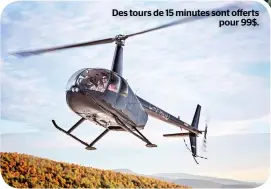  ??  ?? Des tours de 15 minutes sont offerts pour 99$.