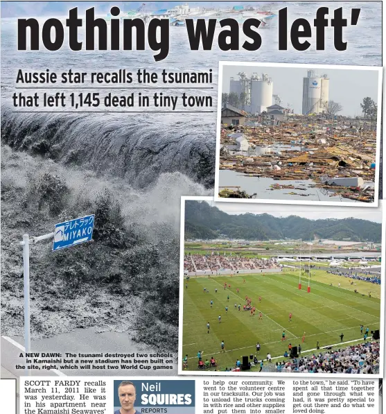  ??  ?? A NEW DAWN: The tsunami destroyed two schools in Kamaishi but a new stadium has been built on the site, right, which will host two World Cup games