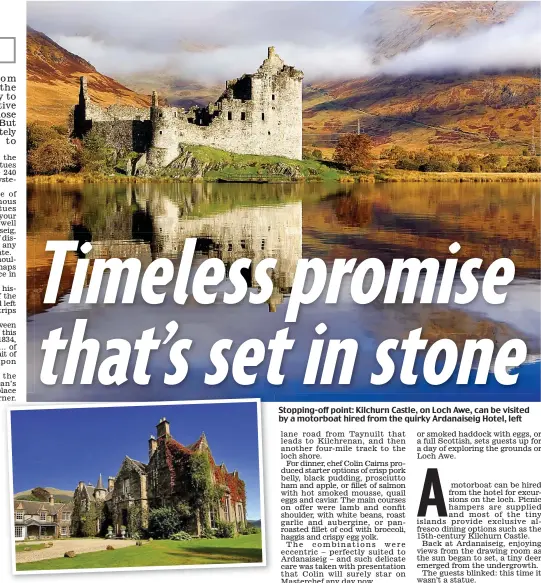  ??  ?? Stopping-off point: Kilchurn Castle, on Loch Awe, can be visited by a motorboat hired from the quirky Ardanaisei­g Hotel, left