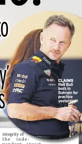  ?? ?? CLAIMS Red Bull boss in Bahrain for practice yesterday