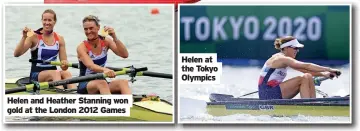  ?? ?? Helen and Heather Stanning won gold at the London 2012 Games
Helen at the Tokyo Olympics