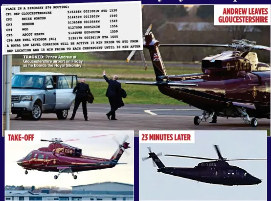  ??  ?? TRACKED: Prince Andrew at Gloucester­shire airport on Friday as he boards the Royal Sikorsky Helicopter carrying Prince Andrew EASILY SPOTTED: The aircraft flies over Ascot Heath, Berkshire POTENTIAL TARGET: