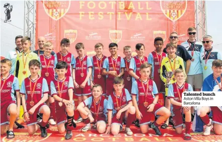  ??  ?? Talented bunch Aston Villa Boys in Barcelona