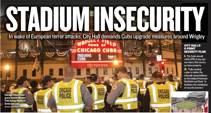  ?? ASHLEE REZIN/ SUN- TIMES ?? Chicago Police stand guard outside Wrigley Field during the World Series last year.