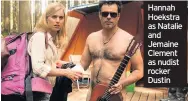  ??  ?? Hannah Hoekstra as Natalie and Jemaine Clement as nudist rocker Dustin